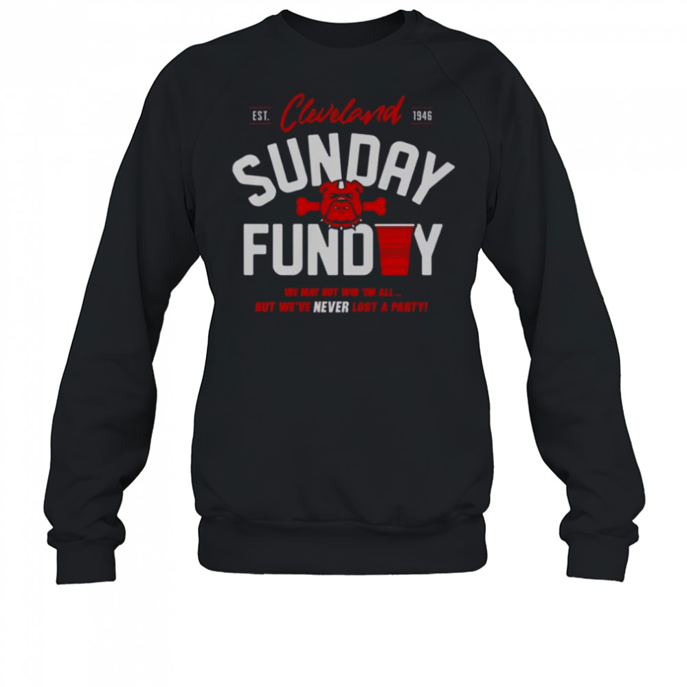 Cleveland Browns Never Lost A Party Sunday T-Shirt Sweatshirt