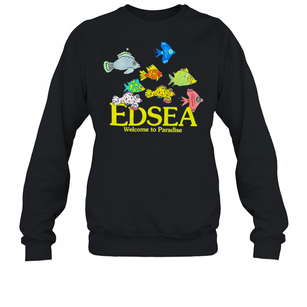 Edsea Welcome To Paradise T-shirt Sweatshirt