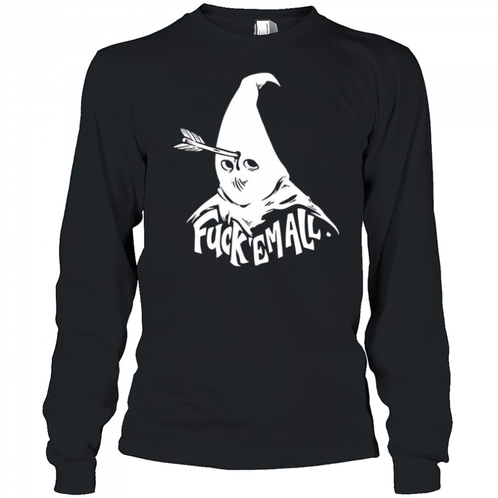 Fuck em all Mayy Bailey shirt Long Sleeved