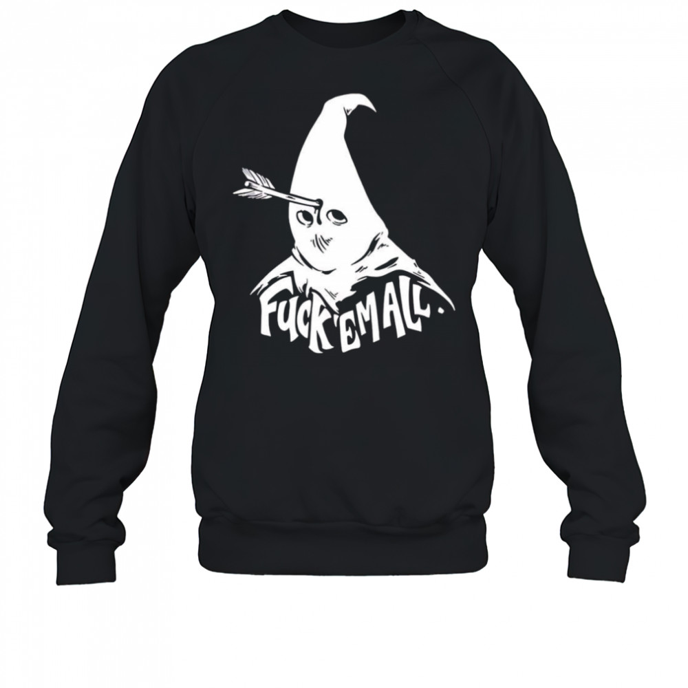Fuck em all Mayy Bailey shirt Sweatshirt