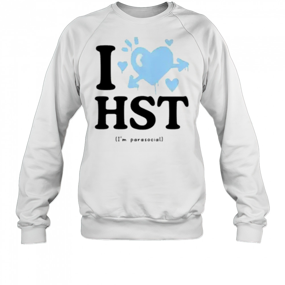 Haiset I Love HST T-Shirt Sweatshirt
