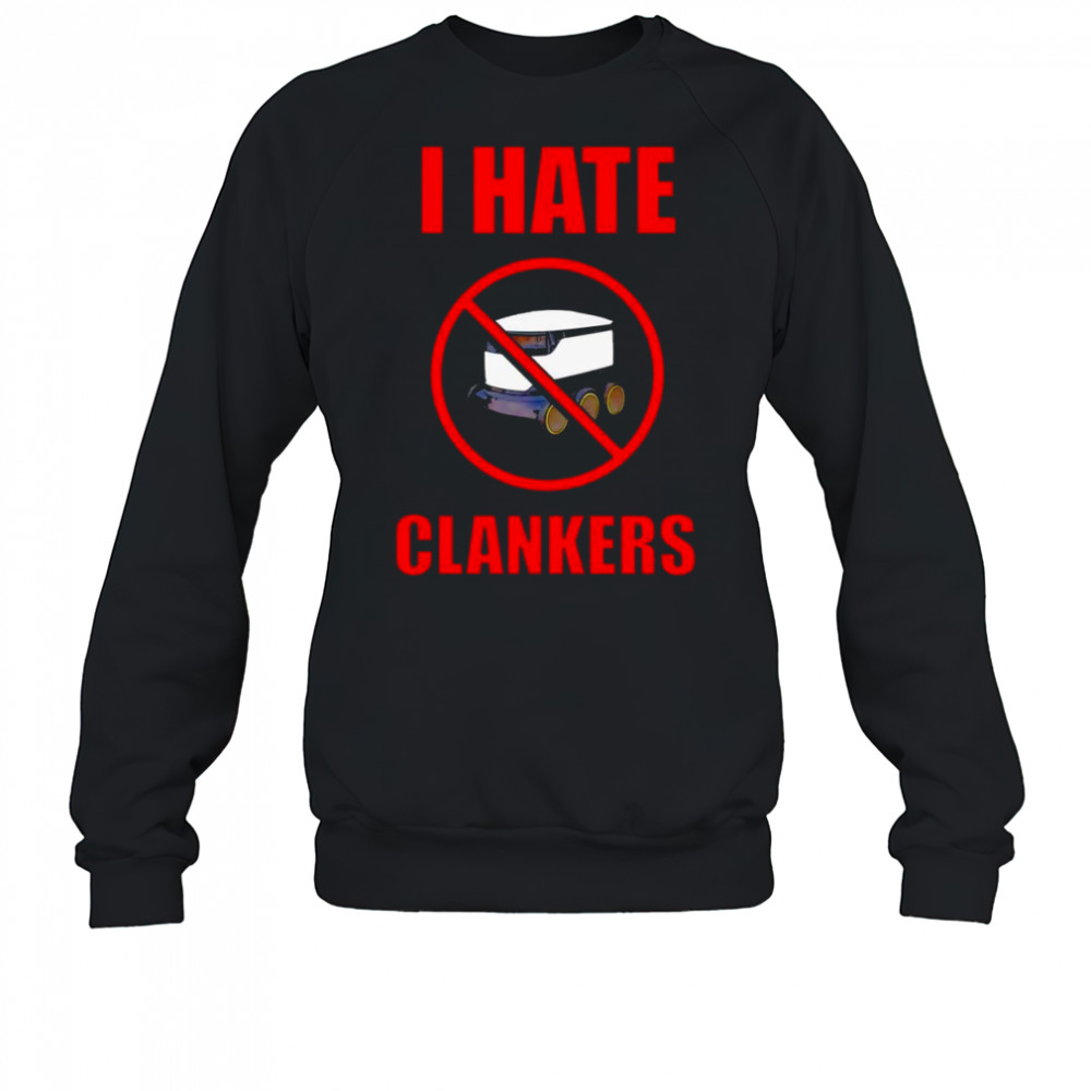 I hate Clankers shirt Sweatshirt