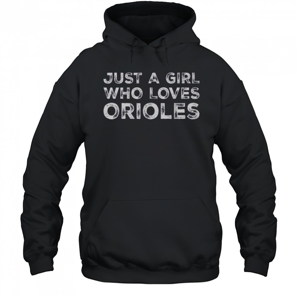 Just A Girl Who Loves Orioles T-Shirt Hoodie