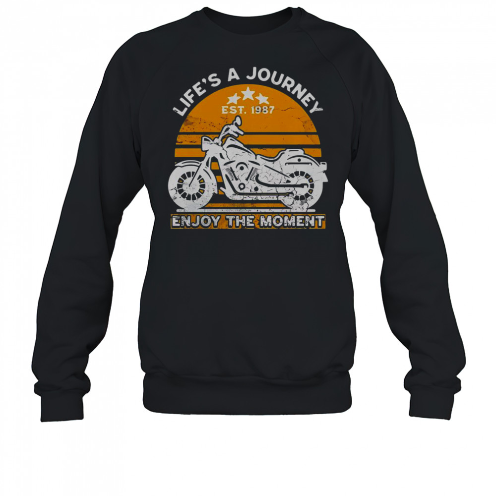 Lifes A Journey Enjoy The Moment T-Shirt Sweatshirt