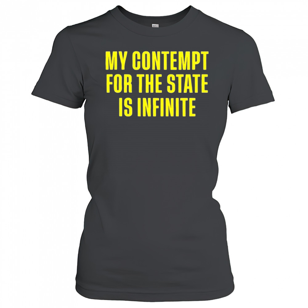 My contempt for the state in infinite shirt Women's T-shirt