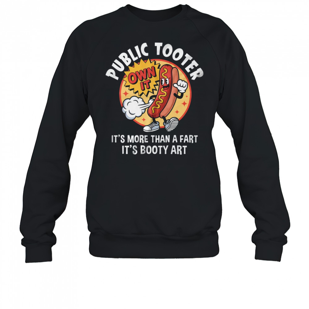 Public Tooter Funny Inappropriate Embarrassing Adult Humor shirt Sweatshirt