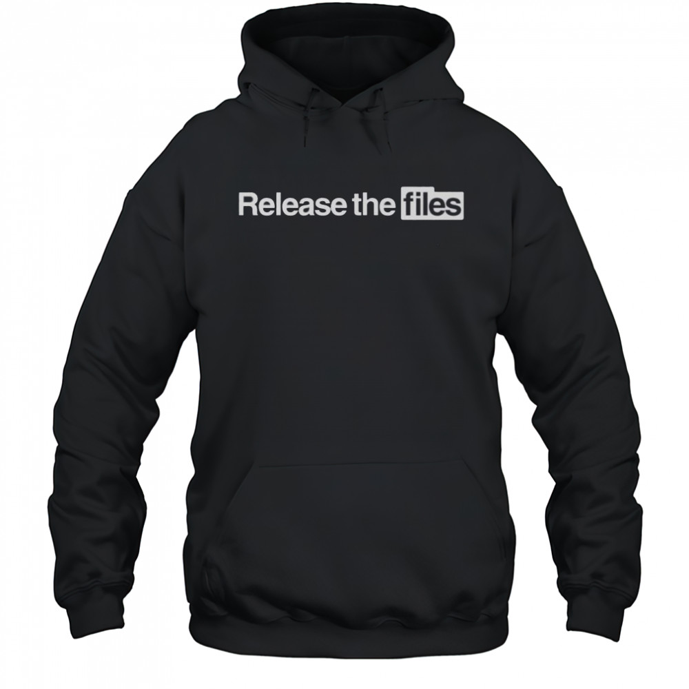 Release The Files T-Shirt Hoodie