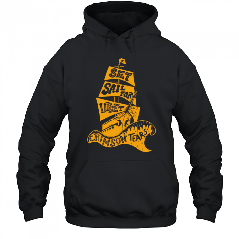 Set Sail For Upset shirt Hoodie