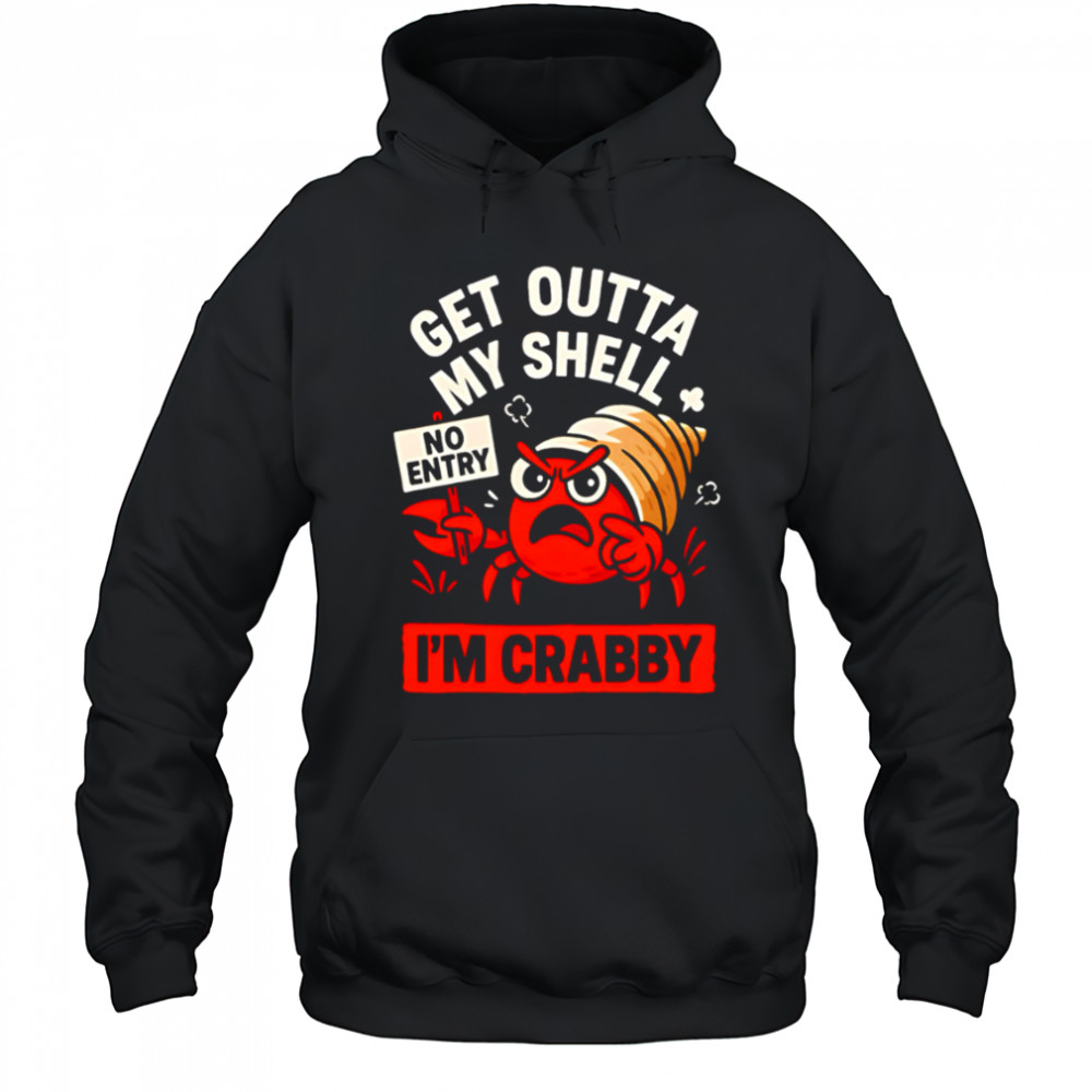 Snail Get Outta My Shell I’m Crabby no entry shirt Hoodie