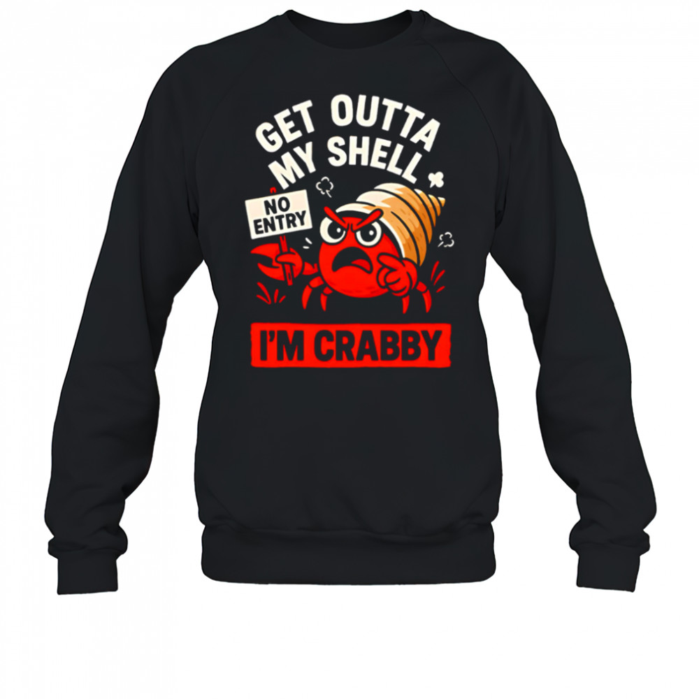 Snail Get Outta My Shell I’m Crabby no entry shirt Sweatshirt