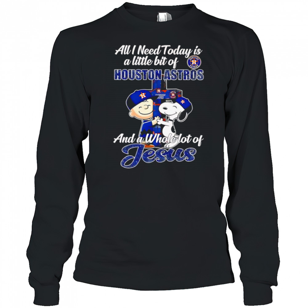 Snoopy and Charlie all I need today is a little bit of Houston Astros and a whole lot of Jesus shirt Long Sleeved