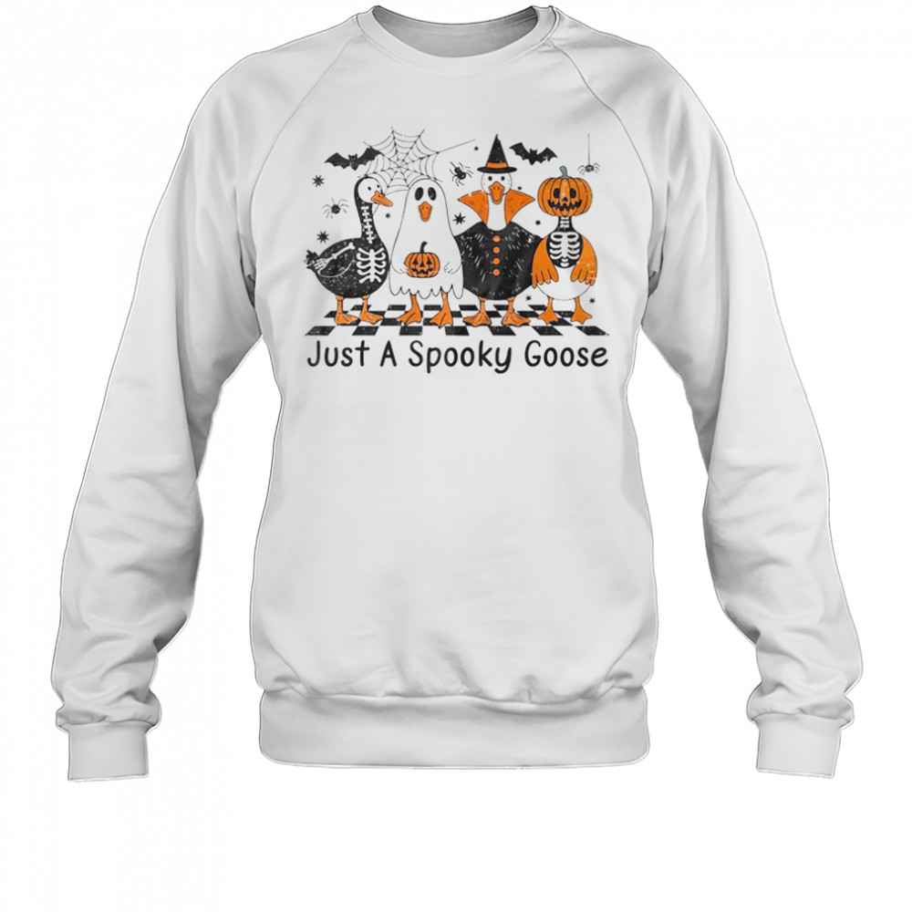 Spooky Season Goose Halloween Just A Spooky Goose Funny Cute shirt Sweatshirt