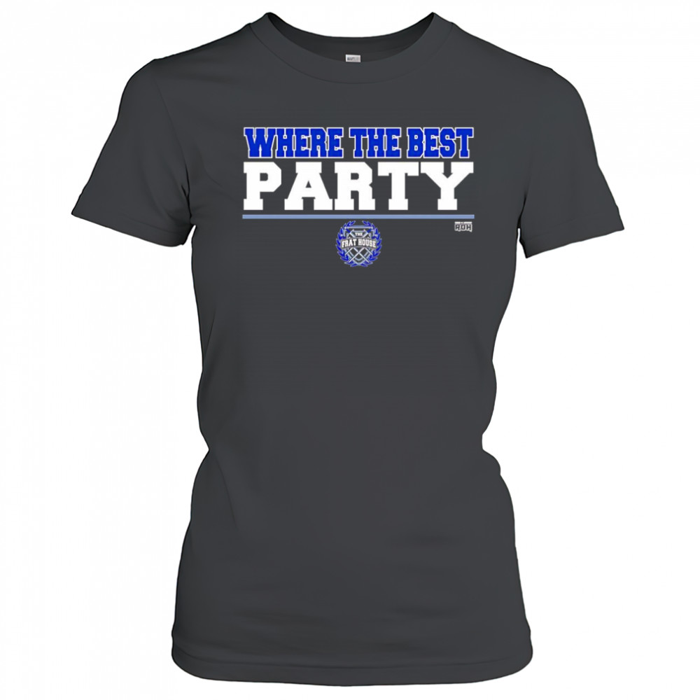The Frat House where the best party shirt Women's T-shirt