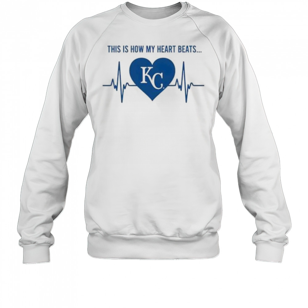 This is How My Heart Beats Kansas City Royals shirt Sweatshirt