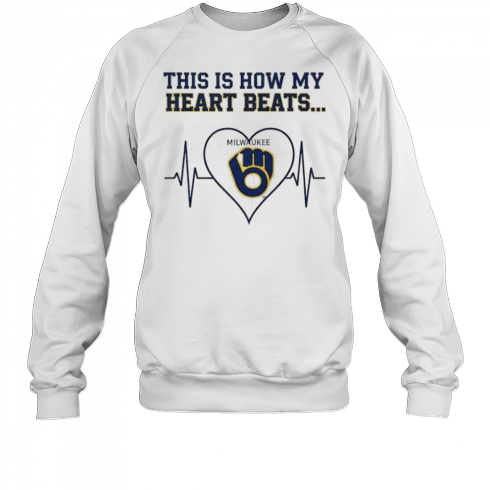This is How My Heart Beats Milwaukee Brewers shirt Sweatshirt