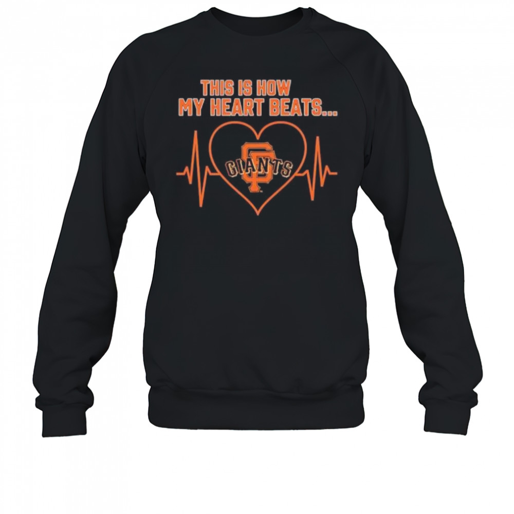This is How My Heart Beats San Francisco Giants shirt Sweatshirt