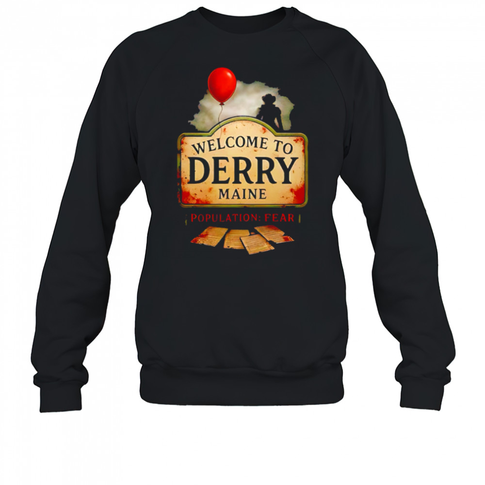 Welcome To Derry Maine Population Pear Stephen King shirt Sweatshirt