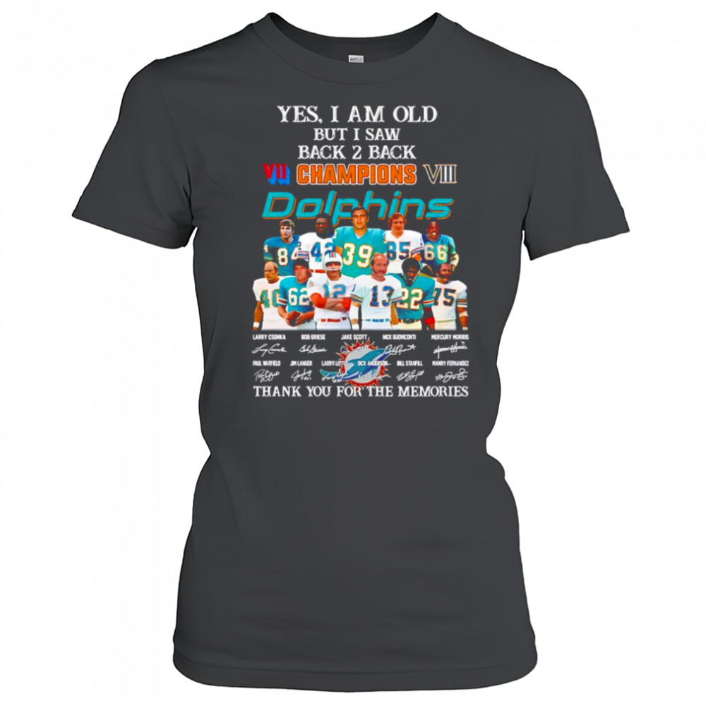 Yes I am old but I saw back 2 back Champions Miami Dolphins thank you for the memories shirt Women's T-shirt