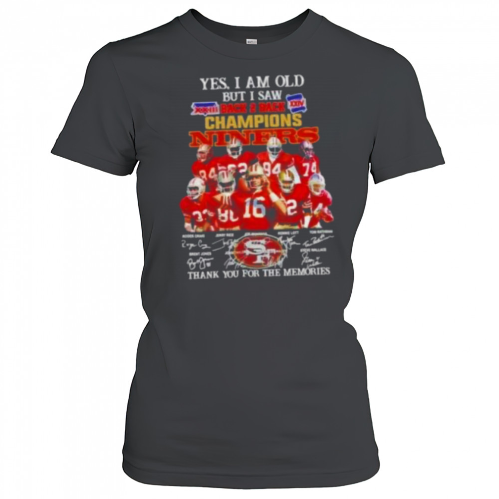 Yes I am old but I saw back 2 back champions San Francisco 49ers legends shirt Women's T-shirt