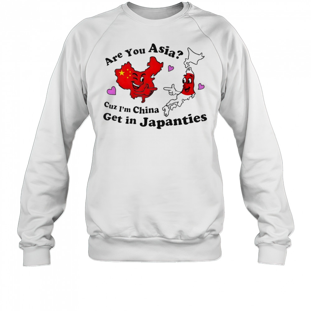 Are you Asia shirt Sweatshirt