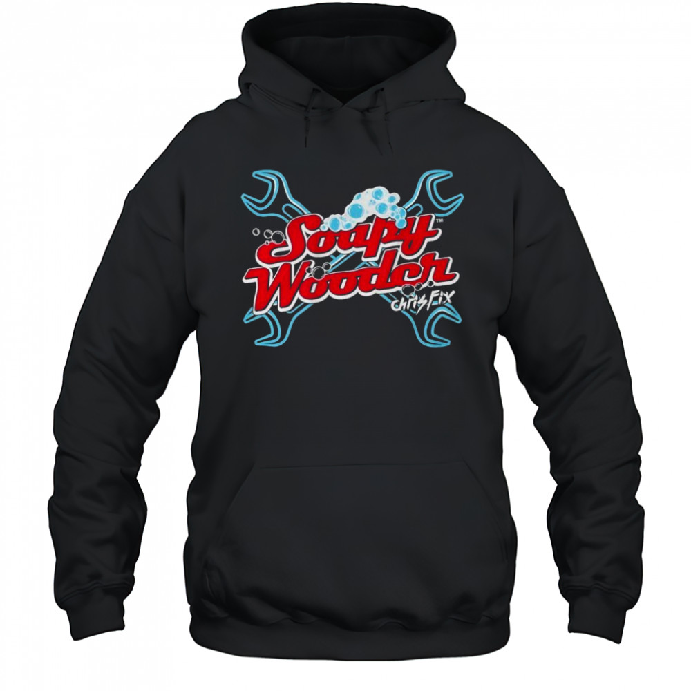 Chris Fix Soapy Wooder T-shirt Hoodie