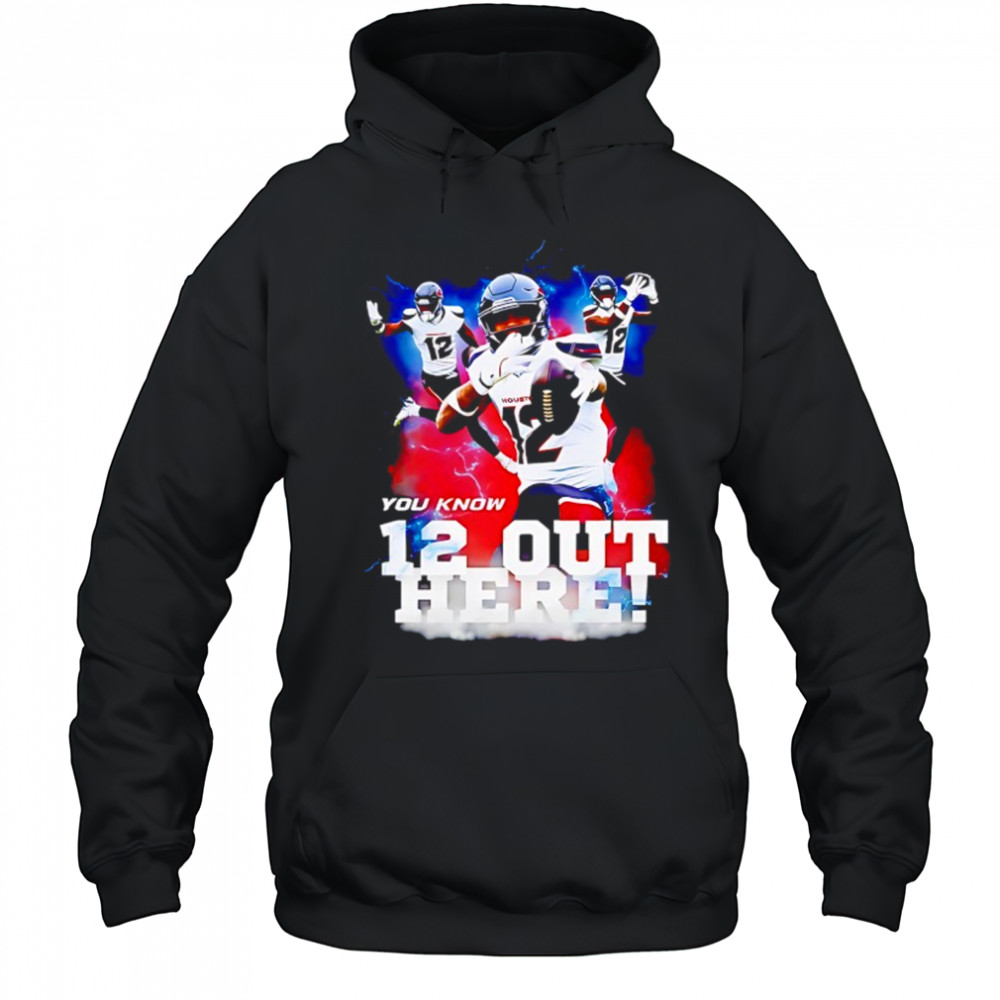 Houston Texans Nico Collins you know 12 out here shirt Hoodie