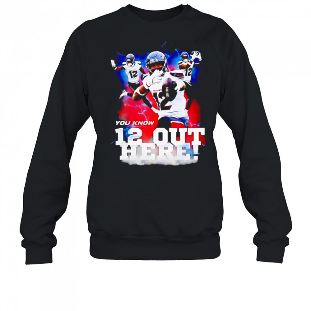 Houston Texans Nico Collins you know 12 out here shirt Sweatshirt