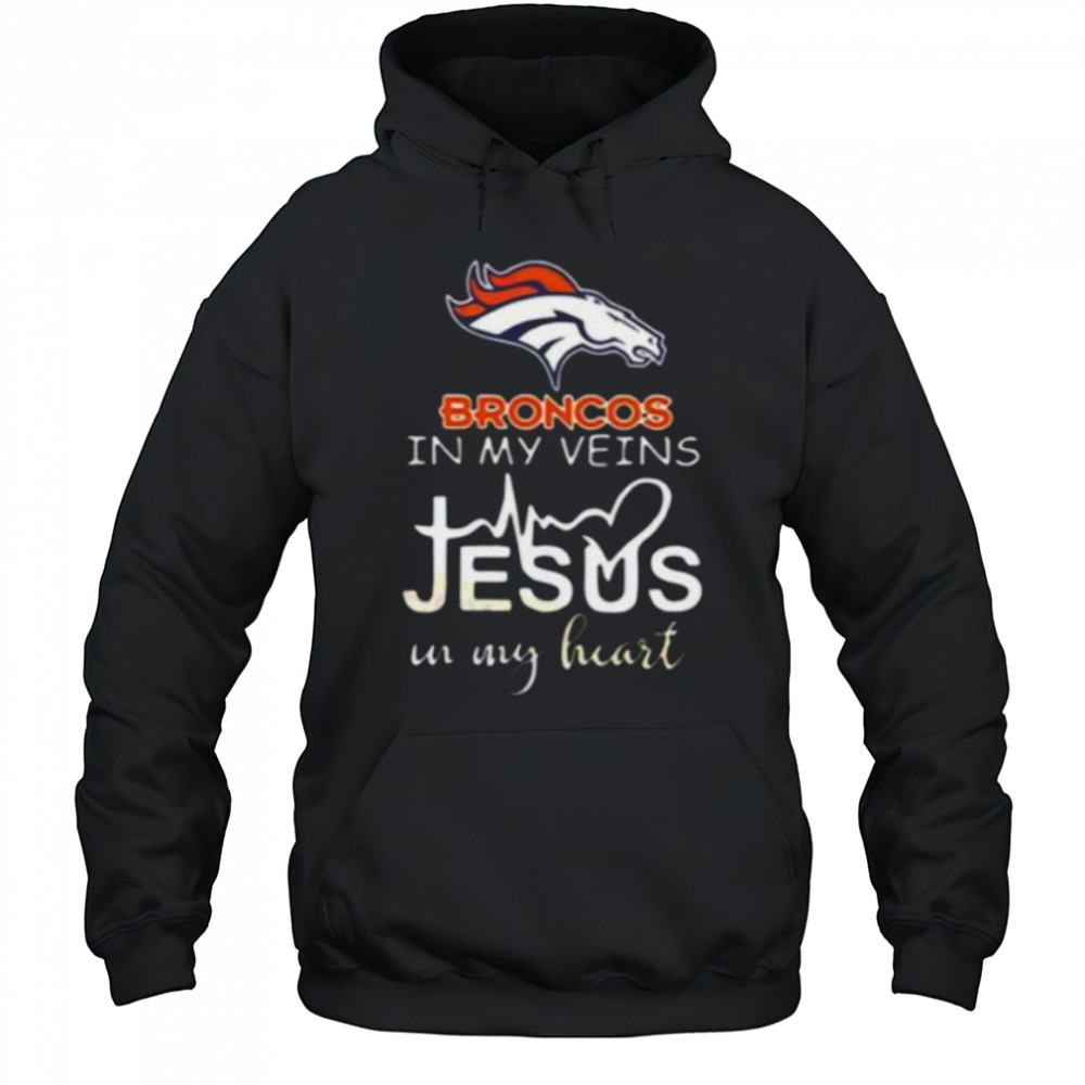 In My Veins Jesus In My Hear Denver Broncos Shirt Hoodie