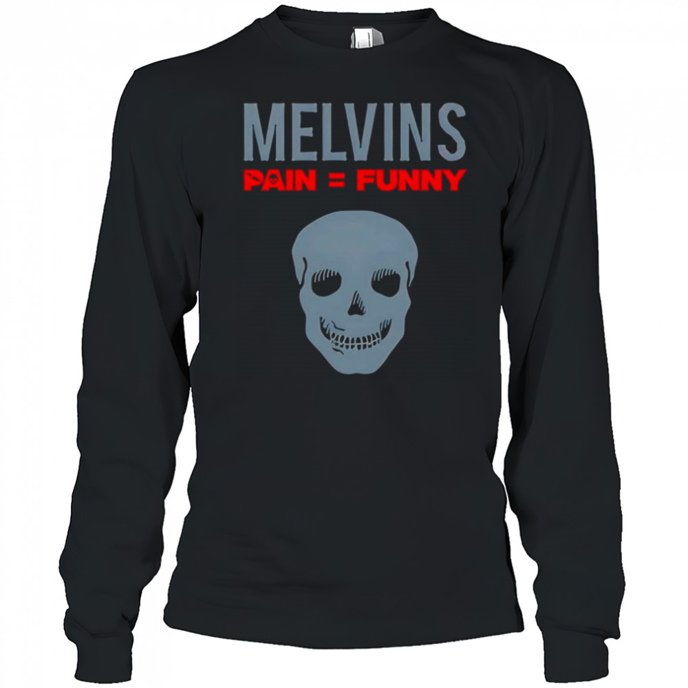 Melvins Pain Funny shirt Long Sleeved