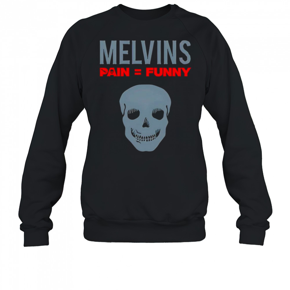 Melvins Pain Funny shirt Sweatshirt