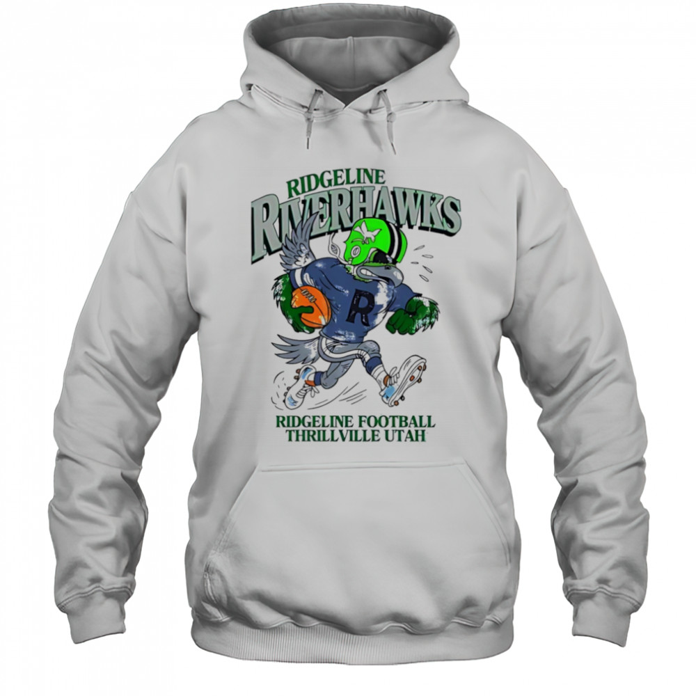Ridgeline Riverhawks Ridgeline Football Thrillville Utah shirt Hoodie