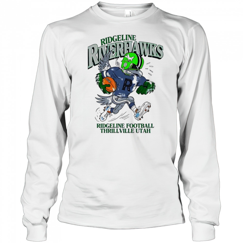 Ridgeline Riverhawks Ridgeline Football Thrillville Utah shirt Long Sleeved