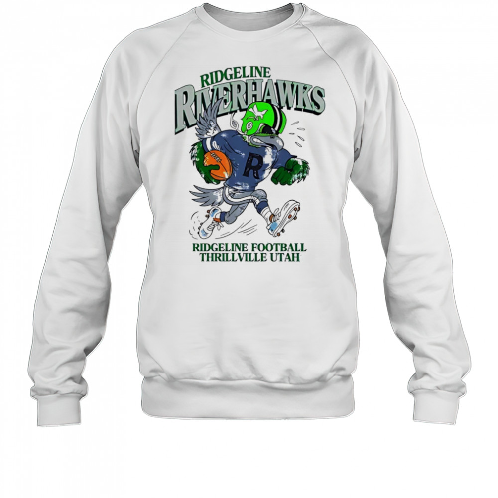 Ridgeline Riverhawks Ridgeline Football Thrillville Utah shirt Sweatshirt