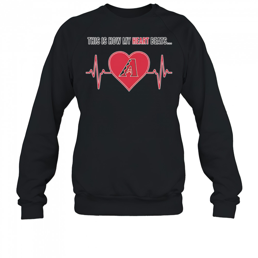 This is How My Heart Beats Arizona Diamondbacks shirt Sweatshirt
