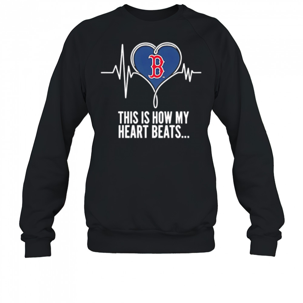 This is How My Heart Beats Boston Red Sox shirt Sweatshirt