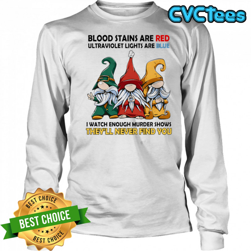 Gnome blood stains are red ultraviolet lights are blue shirt Long Sleeved