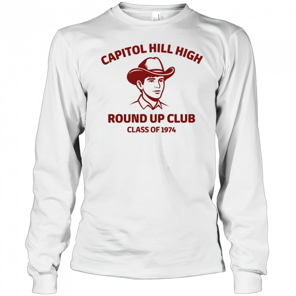 Capitol Hill high round up club class of 1974 shirt Long Sleeved