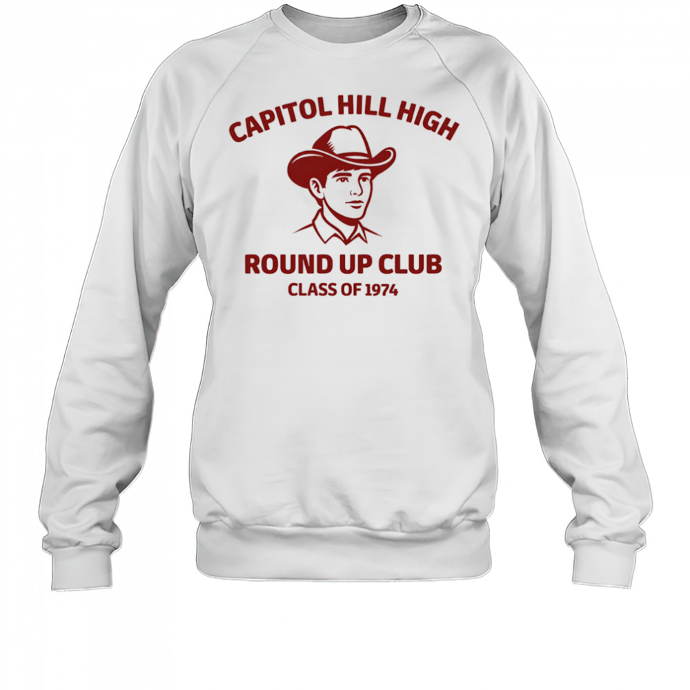 Capitol Hill high round up club class of 1974 shirt Sweatshirt