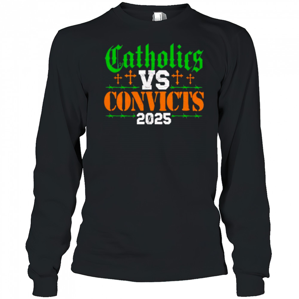 Catholics vs Convicts 2025 shirt Long Sleeved