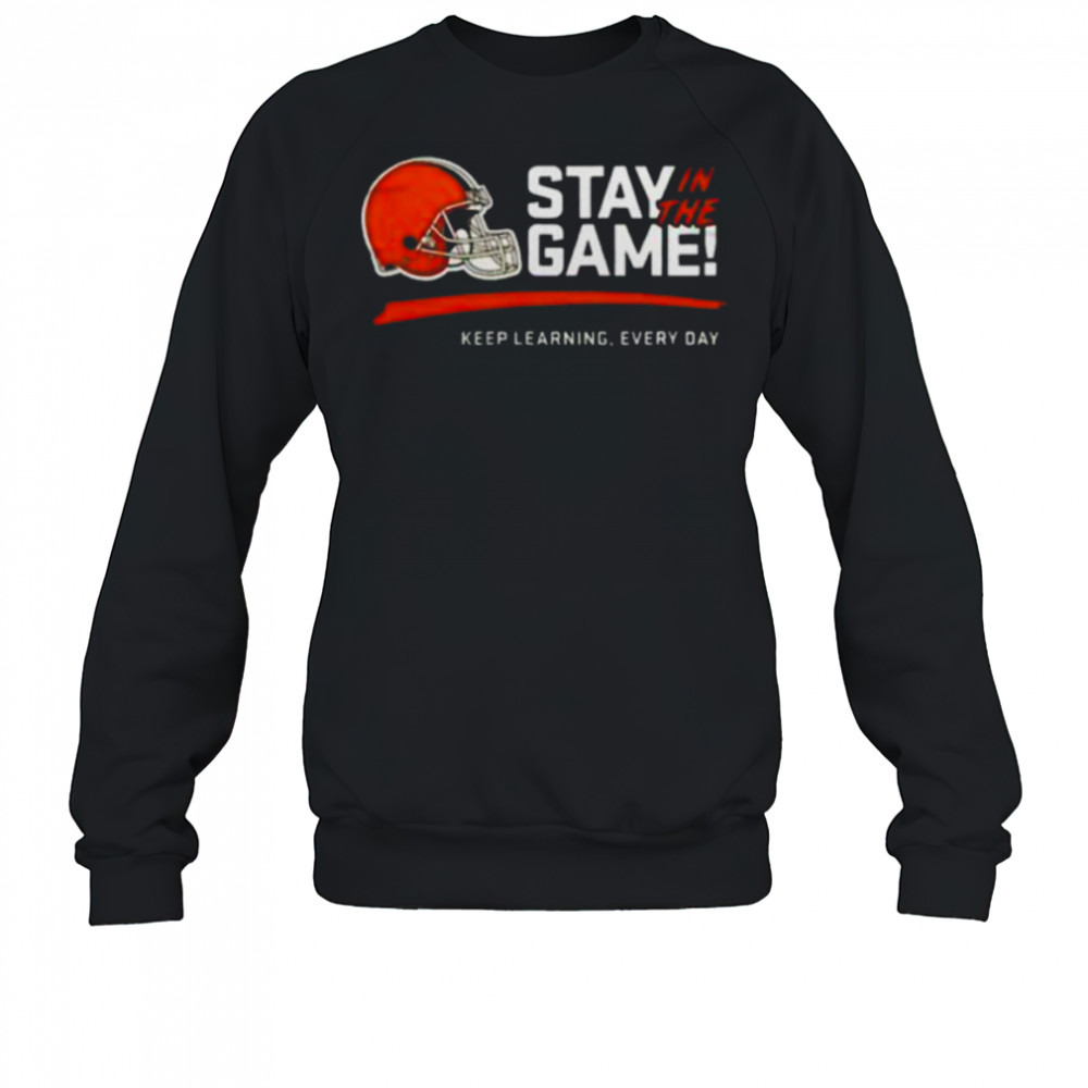 Cleveland Browns Stay In The Game Shirt Sweatshirt