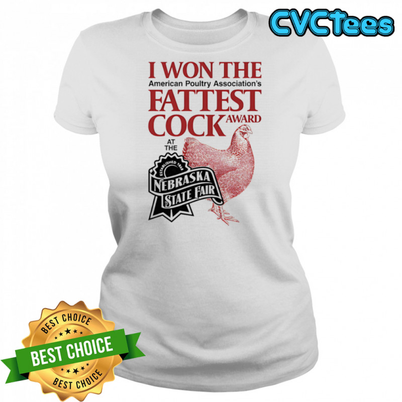 I won the fattest cock award at the Nebraska state fair shirt Women's T-shirt