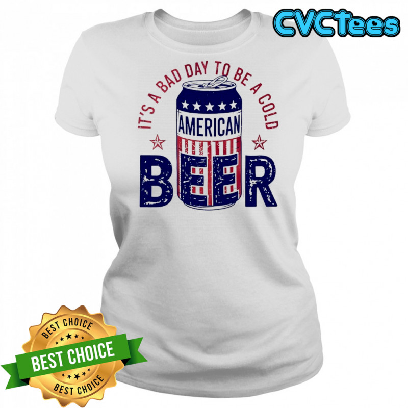It’s a bad day to be a cold American Beer shirt Women's T-shirt