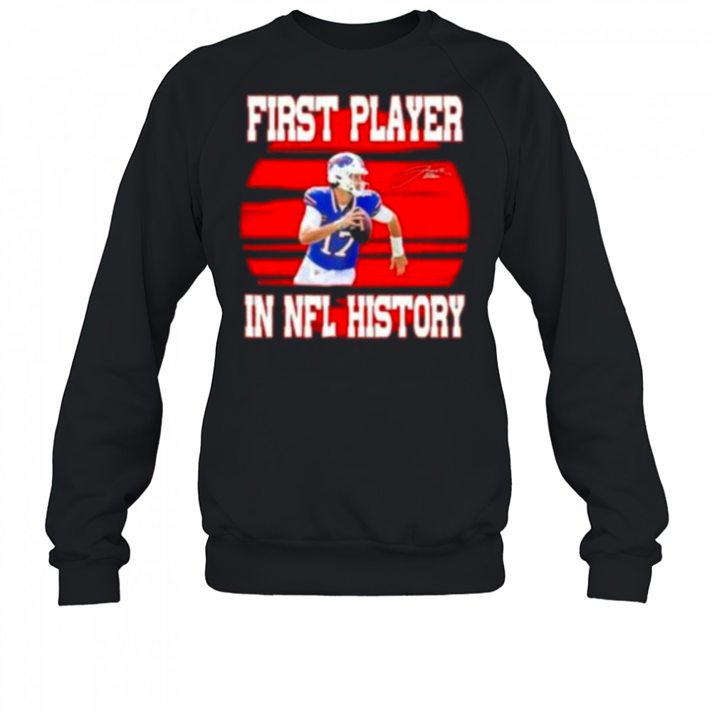 Josh Allen first player in NFL history signature shirt Sweatshirt
