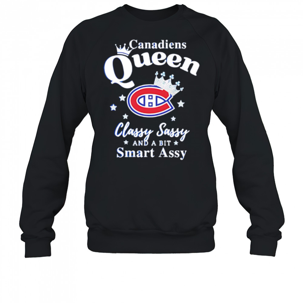 Montreal Canadiens Queen classy sassy and a bit smart assy shirt Sweatshirt