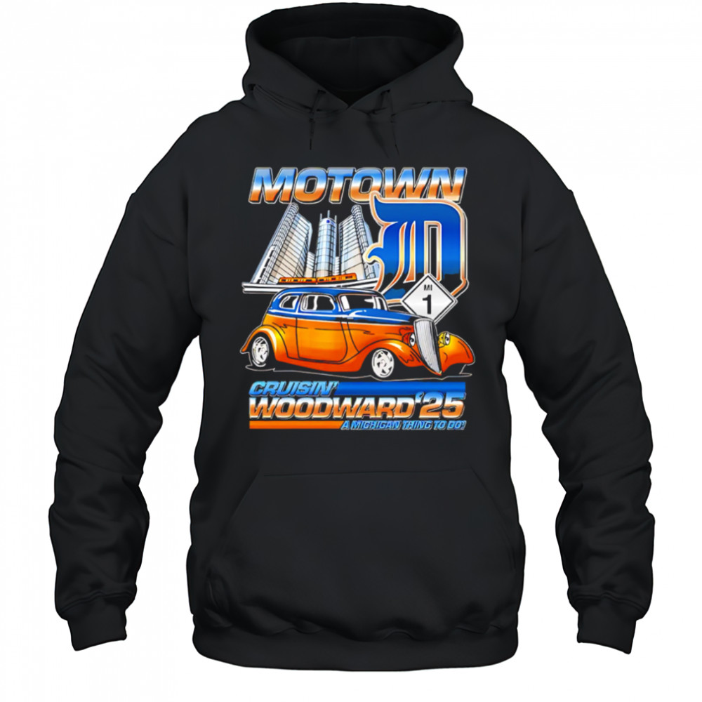 Motown D Cruisin Woodward 2025 A Michigan Thing To Do shirt Hoodie