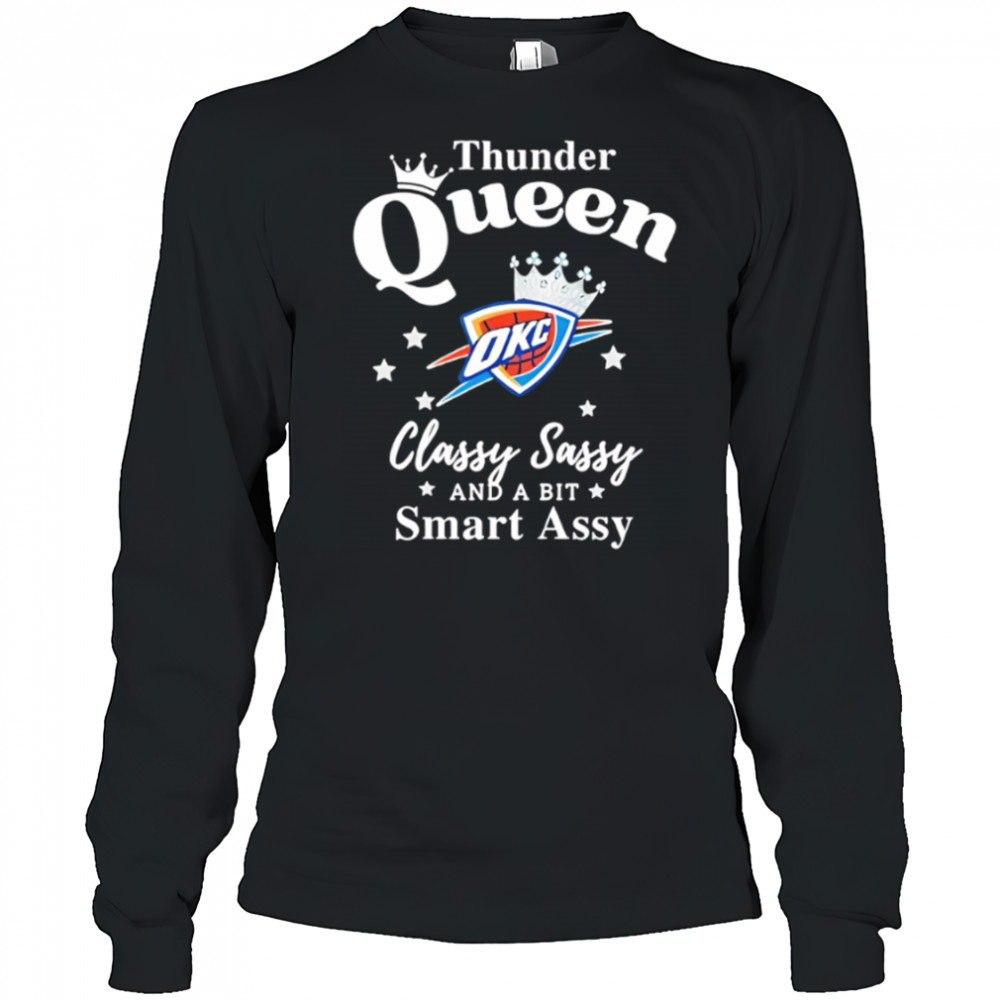 Oklahoma City Thunder Queen classy sassy and a bit smart assy shirt Long Sleeved