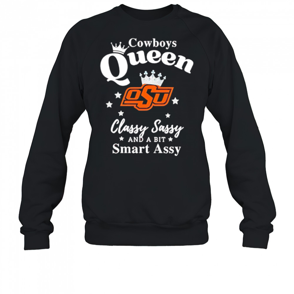 Oklahoma State Cowboys Queen classy sassy and a bit smart assy shirt Sweatshirt