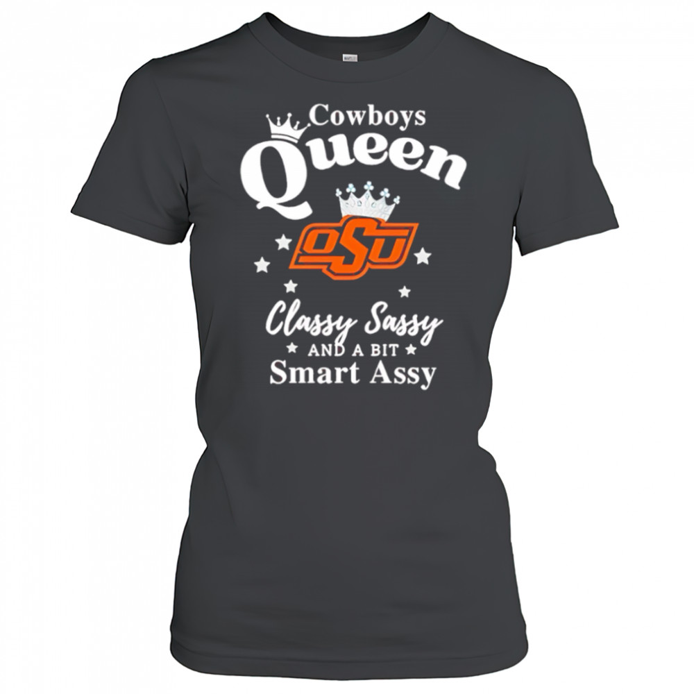 Oklahoma State Cowboys Queen classy sassy and a bit smart assy shirt Women's T-shirt