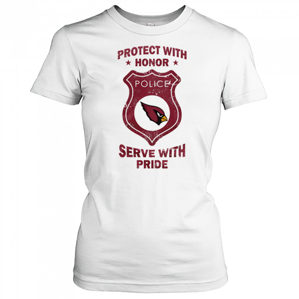 Protect with honor serve with Pride Arizona Cardinals shirt Women's T-shirt