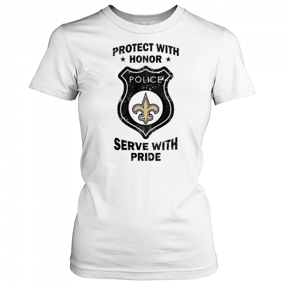 Protect with honor serve with Pride New Orleans Saints shirt Women's T-shirt